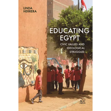 Educating Egypt: Civic Values and Ideological Struggles