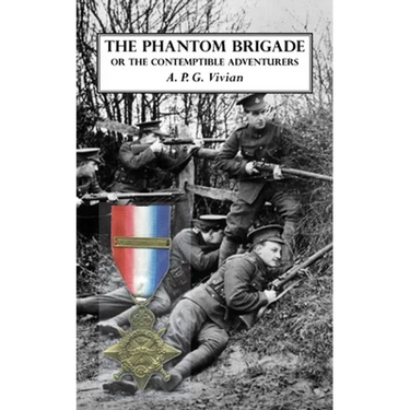 The Phantom Brigade: or THE CONTEMPTIBLE ADVENTURERS