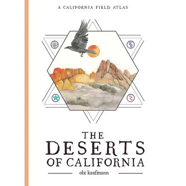 The Deserts of California: A California Field Atlas