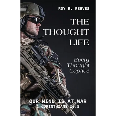The Thought Life: Every Thought Captive