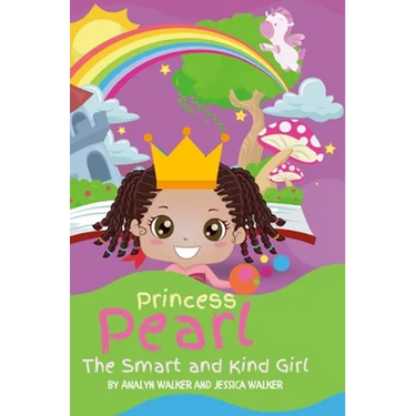Princess Pearl, The Smart and Kind Girl: A book about a young girl with a bright future! (Kids: Toddler-Aged)