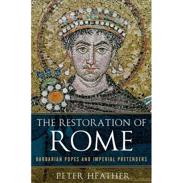 The Restoration of Rome: Barbarian Popes and Imperial Pretenders
