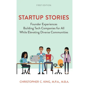 Startup Stories: Founder Experiences Building Tech Companies for All While Elevating Diverse Communities