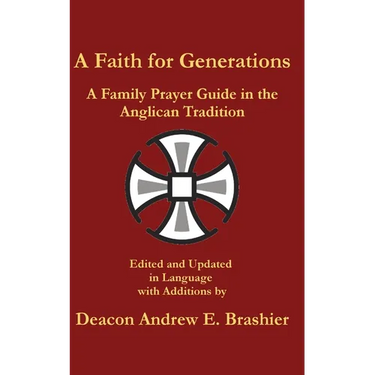 A Faith for Generations: A Family Prayer Guide in the Anglican Tradition