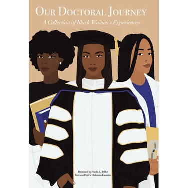 Our Doctoral Journey: A Collection of Black Women's Experiences