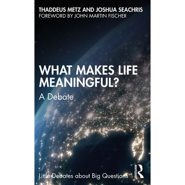 What Makes Life Meaningful?: A Debate