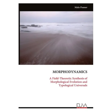 Morphodynamics: A Field-Theoretic Synthesis of Morphological Evolution and Typological Universals