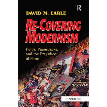 Re-Covering Modernism: Pulps, Paperbacks, and the Prejudice of Form