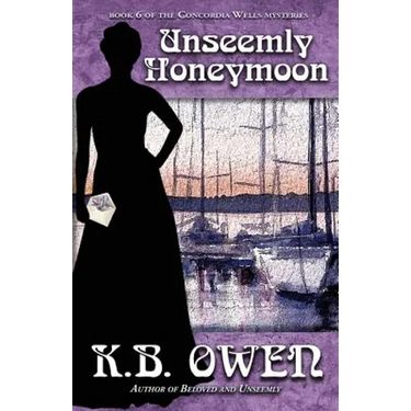 Unseemly Honeymoon: book 6 of the Concordia Wells Mysteries