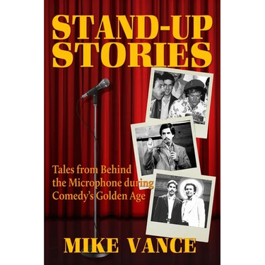 Stand-Up Stories: Tales from behind the Microphone during Comedy's Golden Age