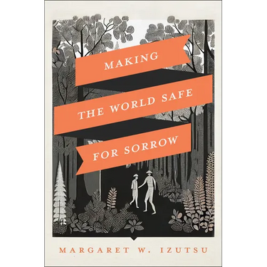 Making the World Safe for Sorrow