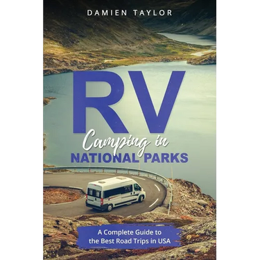 RV Camping in National Parks: A Complete Guide to the Best Road Trips in USA