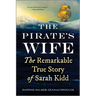 The Pirate's Wife: The Remarkable True Story of Sarah Kidd