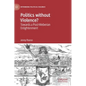 Politics Without Violence?: Towards a Post-Weberian Enlightenment