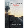 Final Curtain: Saigon: A Novel