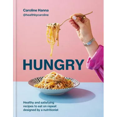 Hungry: Healthy and Satisfying Recipes to Eat on Repeat, Designed by a Nutritionist