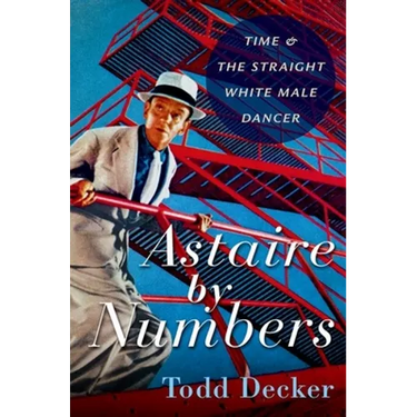 Astaire by Numbers: Time & the Straight White Male Dancer