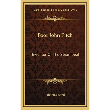 Poor John Fitch: Inventor Of The Steamboat