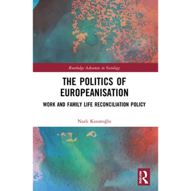 The Politics of Europeanisation: Work and Family Life Reconciliation Policy