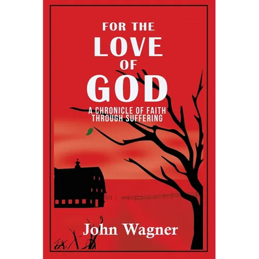 For the Love of God: A Chronicle of Faith through Suffering