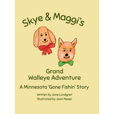 Skye & Maggi's Grand Walleye Adventure: A Minnesota 'Gone Fishin' Story