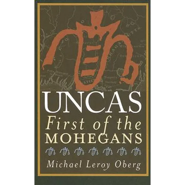 Uncas: First of the Mohegans