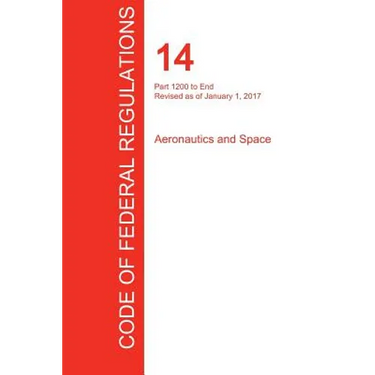 CFR 14, Part 1200 to End, Aeronautics and Space, January 01, 2017 (Volume 5 of 5)