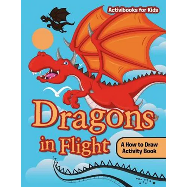 Dragons in Flight: A How to Draw Activity Book