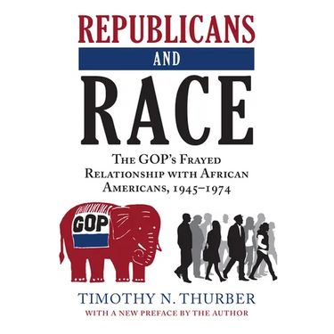 Republicans and Race: The Gop's Frayed Relationship with African Americans, 1945-1974