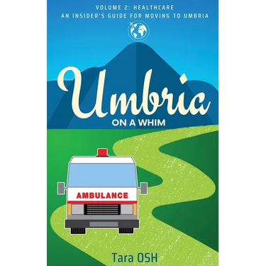 Umbria on a Whim: Volume 2: Healthcare, an Insider's Guide for Moving to Umbria