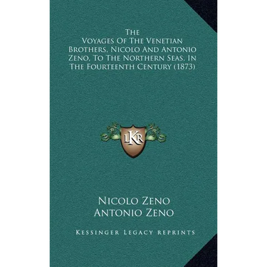 The Voyages Of The Venetian Brothers, Nicolo And Antonio Zeno, To The Northern Seas, In The Fourteenth Century (1873)