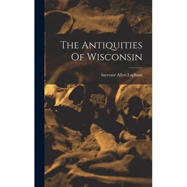 The Antiquities Of Wisconsin