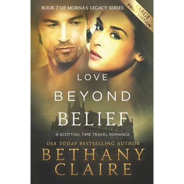 Love Beyond Belief (Large Print Edition): A Scottish, Time Travel Romance
