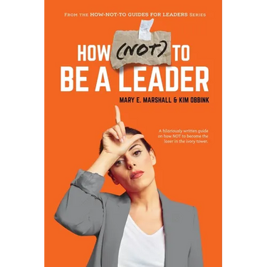 How (NOT) To Be A Leader