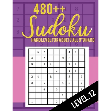 480++ Sudoku: Hard Level for Adults All 9*9 Hard 480++ Sudoku level: 12 - Sudoku Puzzle Books - Sudoku Puzzle Books Hard - Large Pri