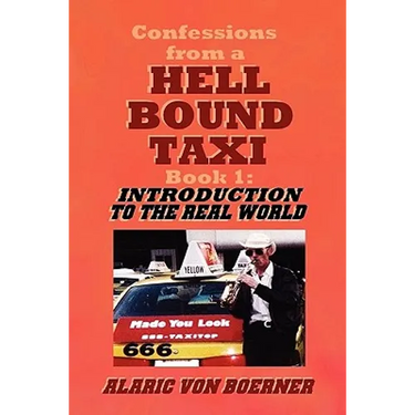 Confessions from a Hell Bound Taxi, BOOK 1: Introduction to the Real World