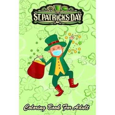 St Patricks Day Coloring Book For Adult: Leprechaun In A Mask 2021 An Adult Coloring Books St Patrick for Kids, Adults with Beautiful Irish Shamrock,