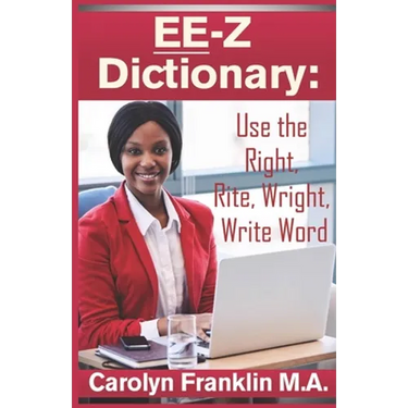 EE-Z Dictionary: Use the Right, Rite, Wright, Write Word