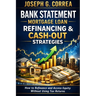 Bank Statement Mortgage Loan Refinancing & Cash-Out Strategies: How to Refinance and Access Equity Without Using Tax Returns