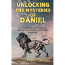 Unlocking the Mysteries of Daniel