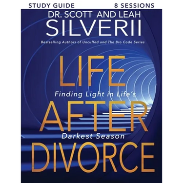 Life After Divorce: Finding Light In Life's Darkest Season Study Guide