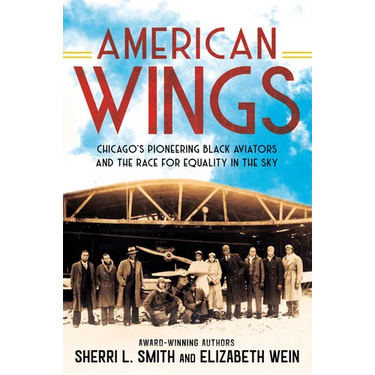 American Wings: Chicago's Pioneering Black Aviators and the Race for Equality in the Sky