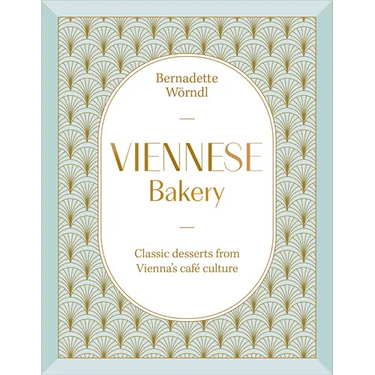 Viennese Bakery: Classic Desserts from Vienna's Café Culture