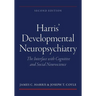 Harris' Developmental Neuropsychiatry: The Interface with Cognitive and Social Neuroscience