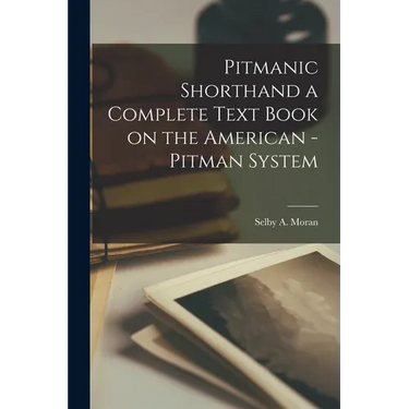 Pitmanic Shorthand a Complete Text Book on the American -Pitman System