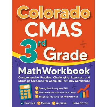 Colorado CMAS 3rd Grade Math Workbook: Comprehensive Practice, Challenging Exercises, and Strategic Guidance for Complete Test-Day Confidence