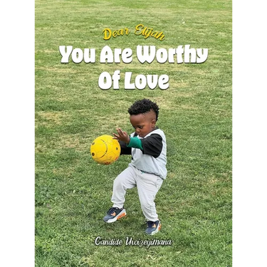 Dear Elijah, You Are Worthy Of Love