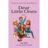 Dear Little Ones (Book 3): Talking to Your Inner Children About Wholeness