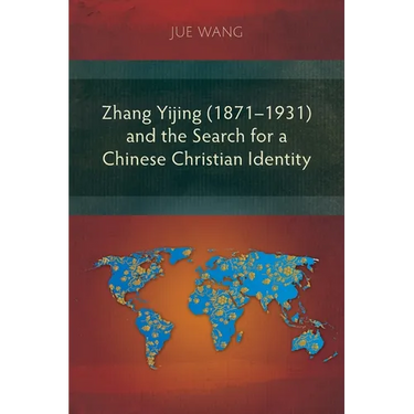 Zhang Yijing (1871-1931) and the Search for a Chinese Christian Identity