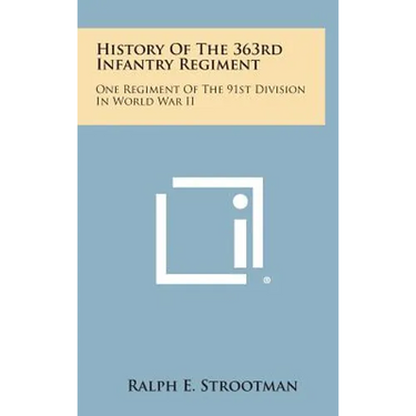 History of the 363rd Infantry Regiment: One Regiment of the 91st Division in World War II